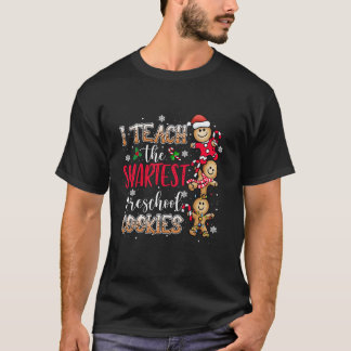 I Teach The Smartest Cookies Preschool Teacher Chr T-Shirt