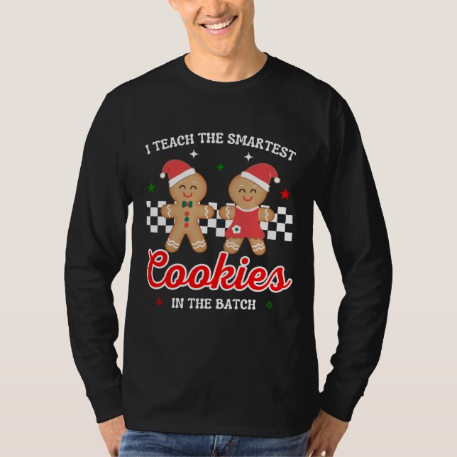 I Teach The Smartest Cookies shirt,Christmas Teach T-Shirt (Front)