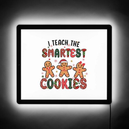 I Teach The Smartest Cookies Teacher   LED Sign