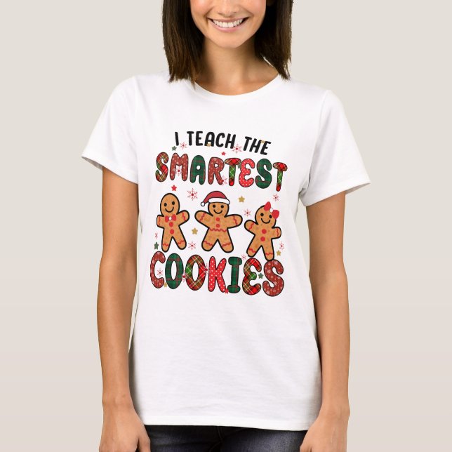 I Teach The Smartest Cookies Teacher T-Shirt (Front)