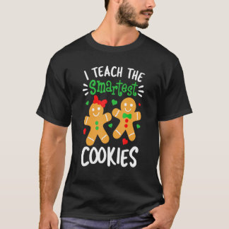 I Teach The Smartest Cookies Teacher Xmas Gingerb T-Shirt