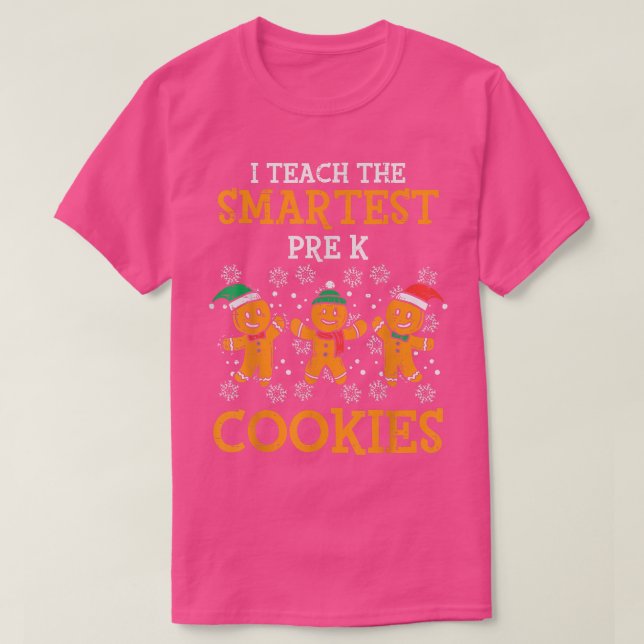 I Teach The Smartest Prek Cookies Pre K Teacher Ch T-Shirt (Design Front)