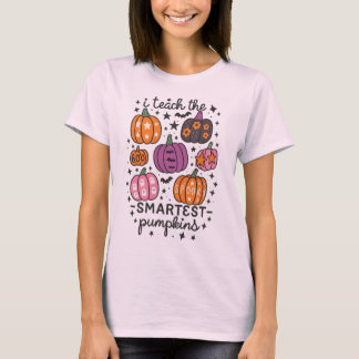 I Teach the Smartest Pumpkins T-Shirt