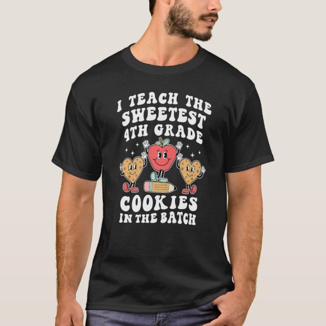 I Teach the Sweetest 4th Grade Cookies Teacher Val T-Shirt (Front)