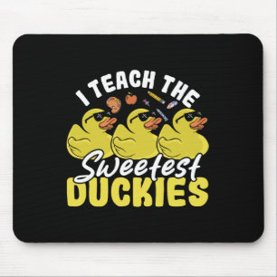 I Teach The Sweetest Duckies Teacher Rubber Duck Mouse Pad