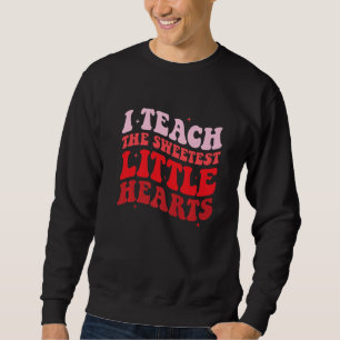 I Teach The Sweetest Hearts Groovy Teacher Valenti Sweatshirt