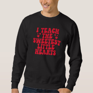 I Teach The Sweetest Hearts Groovy Teacher Valenti Sweatshirt