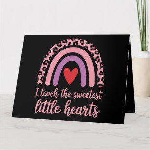 I Teach The Sweetest Hearts Rainbow Teacher  Card