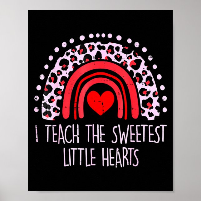I Teach The Sweetest Hearts Rainbow Teacher Valent Poster (Front)