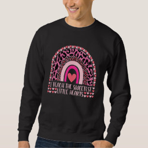 I Teach The Sweetest Hearts Rainbow Teacher Valent Sweatshirt