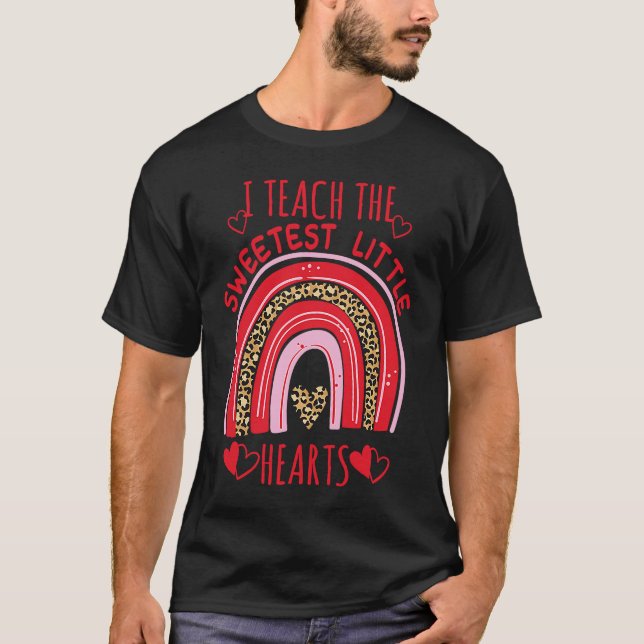 I Teach The Sweetest Hearts Rainbow Teacher Valent T-Shirt (Front)