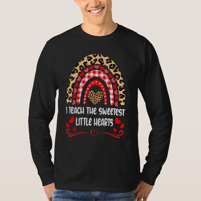 I Teach The Sweetest Hearts Rainbow Teacher Valent T-Shirt (Front)