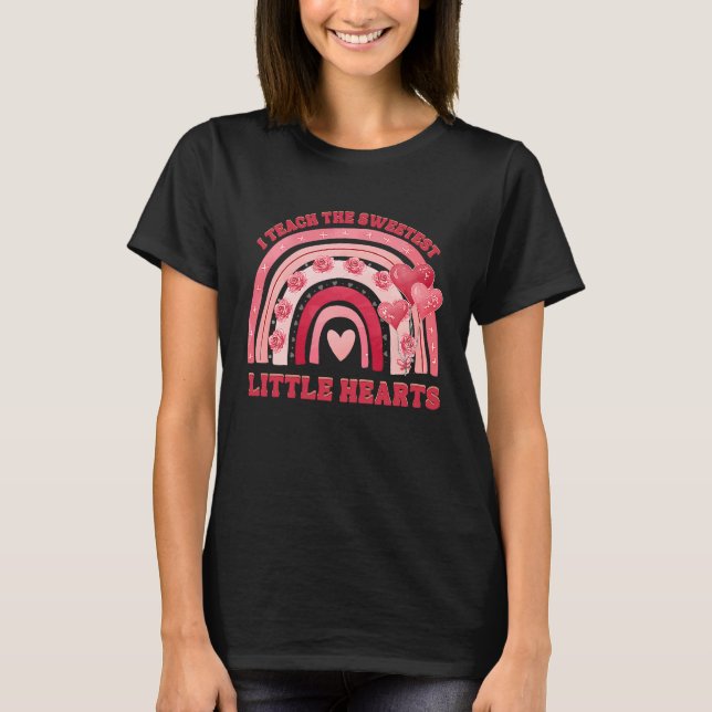I Teach The Sweetest Hearts Rainbow Teachers Valen T-Shirt (Front)