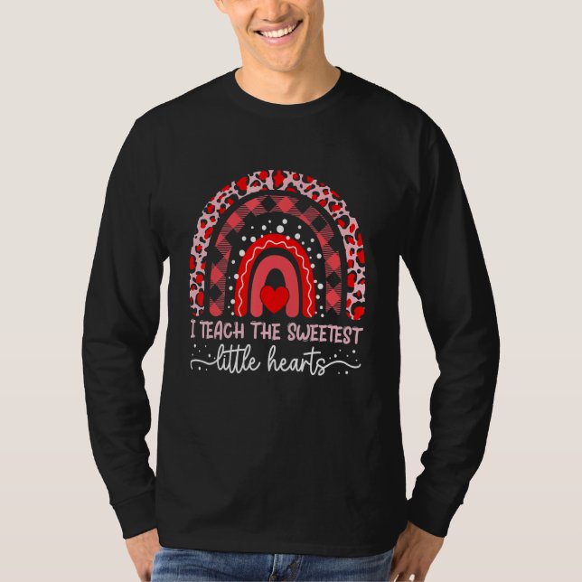 I Teach The Sweetest Hearts Rainbow Valentines Day T-Shirt (Front)