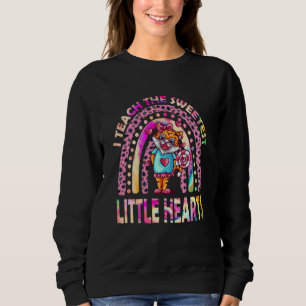 I Teach The Sweetest little Hearts Rainbow Valenti Sweatshirt