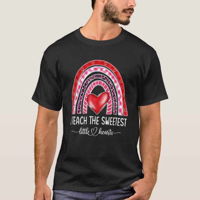 I Teach The Sweetest LIttle Hearts Rainbow Valenti T-Shirt (Front)