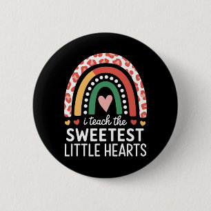 I Teach The Sweetest Little Hearts Valentine's Day Button