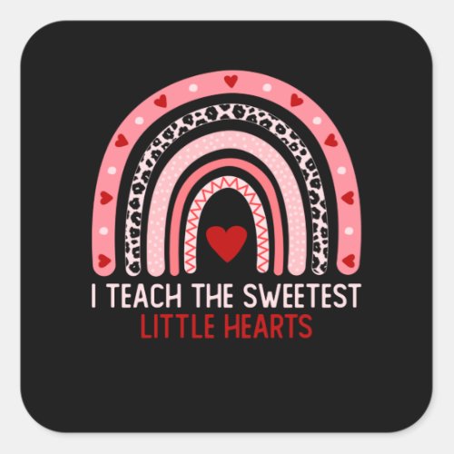 I Teach The Sweetest Little Hearts Valentines Day Square Sticker