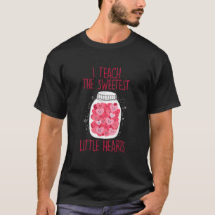 I Teach The Sweetest Little Hearts Valentines Day T-Shirt