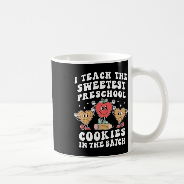 I Teach The Sweetest Preschool Cookies Teacher Val Coffee Mug (Right)