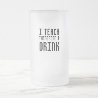 I Teach therefore I Drink Mug