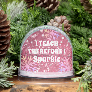 I Teach Therefore I Sparkle Best Teacher Ever Snow Globe