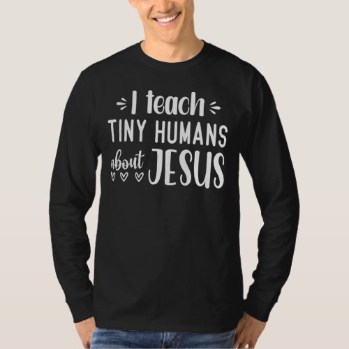 I Teach Tiny Humans About Jesus 14 T_Shirt