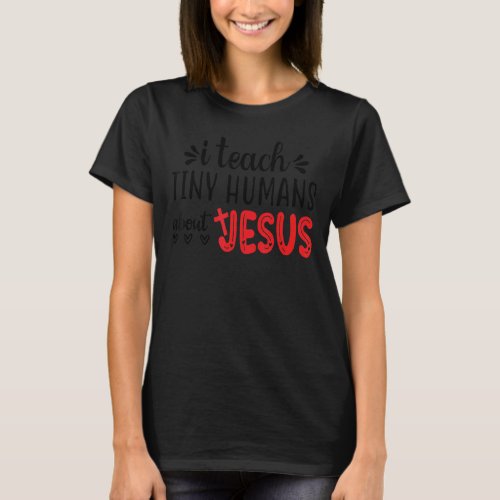 I Teach Tiny Humans About Jesus 3 T_Shirt