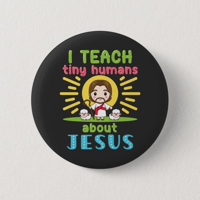 I Teach Tiny Humans About Jesus Christian Teacher Button (Front)