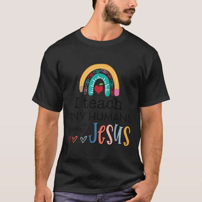 I Teach Tiny Humans About Jesus Christian Teacher  T-Shirt (Front)