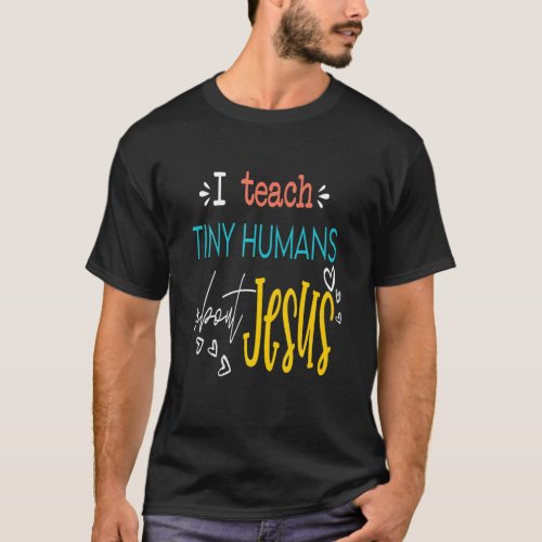 I Teach Tiny Humans About Jesus He Is Risen Sunday T_Shirt