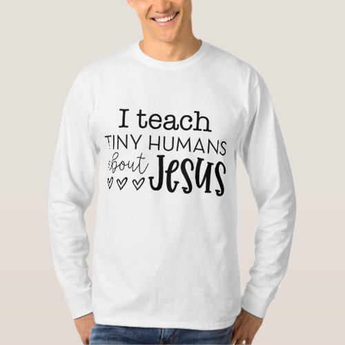 I Teach Tiny Humans About Jesus Sunday School Teac T_Shirt