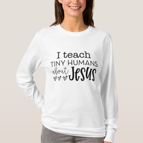 I Teach Tiny Humans About Jesus Sunday School Teac T_Shirt