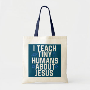 I Teach Tiny Humans About Jesus Sunday School Tote Bag