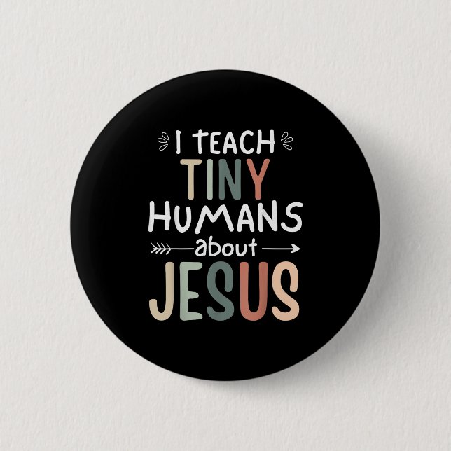 I Teach Tiny Humans About Jesus Teacher Sunday Sch Button (Front)