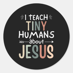 I Teach Tiny Humans About Jesus Teacher Sunday Sch Classic Round Sticker