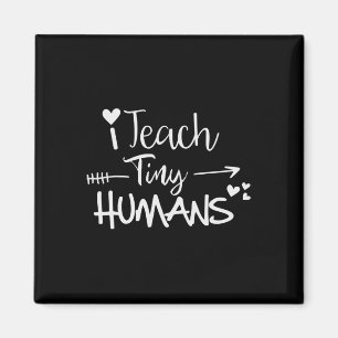 I Teach Tiny Humans Ck To School Preschool Daycare Magnet