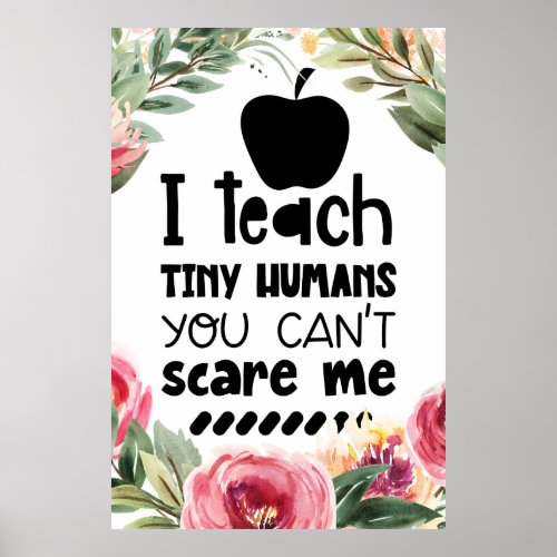 I teach tiny humans poster