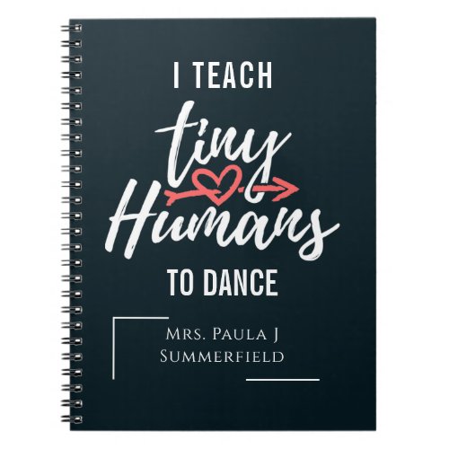 I Teach Tiny Humans To Dance Personalized Teacher Notebook