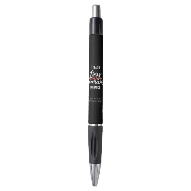 I Teach Tiny Humans To Dance Personalized Teacher Pen (Front Vertical)