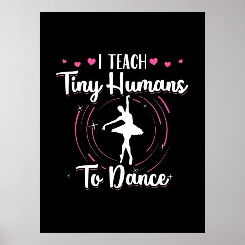 I Teach Tiny Humans To Dance Poster