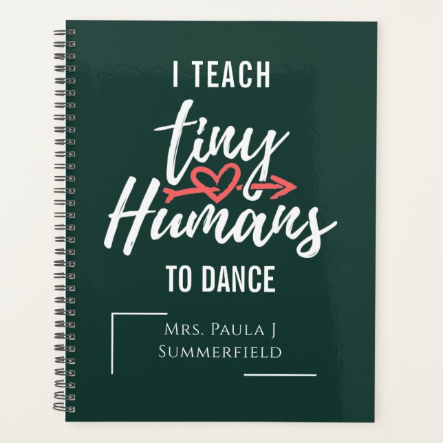 I Teach Tiny Humans To Dance Teacher Personalized Planner (Front)