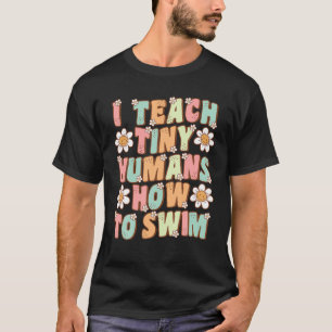 I Teach Tiny Humans To Swim Instructor Groovy Retr T-Shirt