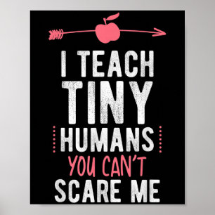 I Teach Tiny Humans You Cant E Me Preschool Poster