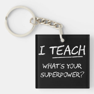 I Teach What Is Your Superpower? Keychain