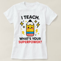 I Teach What’s Your Superpower Funny Teacher