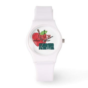 I Teach What's Your Super Power Watch by sonyadanielle at Zazzle