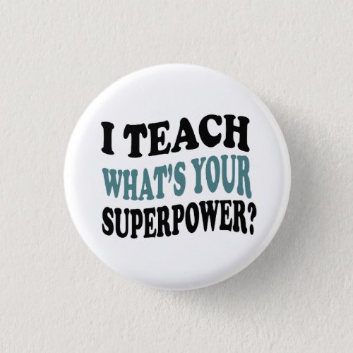 I Teach Whats Your Superpower Button