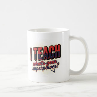 I Teach What's Your Superpower Mug