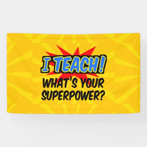 I Teach Whats Your Superpower Superhero Teacher Banner